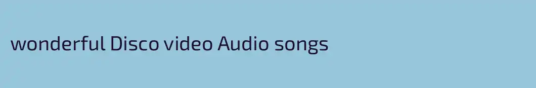 wonderful Disco video Audio songs
